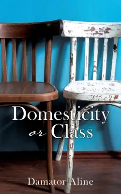 Domesticitate sau clasă - Domesticity or Class