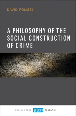 O filosofie a construcției sociale a criminalității - A Philosophy of the Social Construction of Crime