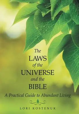 Legile Universului și ale Bibliei: Un ghid practic pentru o viață abundentă - The Laws of the Universe and the Bible: A Practical Guide to Abundant Living