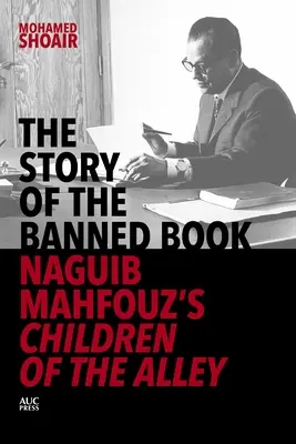 Povestea cărții interzise: Copiii de pe alee a lui Naguib Mahfouz - The Story of the Banned Book: Naguib Mahfouz's Children of the Alley