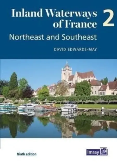 Căile navigabile interioare din Franța Volumul 2 Nord-est și sud-est - Nord-est și sud-est - Inland Waterways of France Volume 2 Northeast and Southeast - Northeast and Southeast