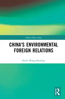 Relațiile externe de mediu ale Chinei - China's Environmental Foreign Relations