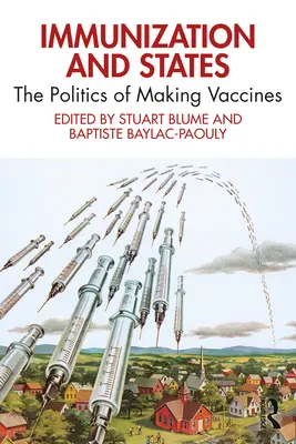 Imunizarea și statele: Politica de fabricare a vaccinurilor - Immunization and States: The Politics of Making Vaccines