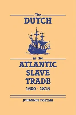 Olandezii în comerțul cu sclavi din Atlantic, 1600-1815 - The Dutch in the Atlantic Slave Trade, 1600-1815