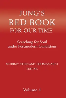 Cartea roșie a lui Jung pentru vremea noastră: În căutarea sufletului în condiții postmoderne Volumul 4 - Jung's Red Book for Our Time: Searching for Soul Under Postmodern Conditions Volume 4