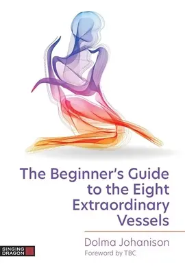 Ghidul începătorului pentru cele opt vase extraordinare - The Beginner's Guide to the Eight Extraordinary Vessels