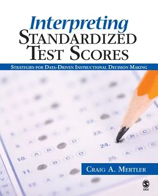 Interpretarea scorurilor testelor standardizate: Strategies for Data-Driven Instructional Decision Making (Strategii pentru luarea deciziilor educaționale bazate pe date) - Interpreting Standardized Test Scores: Strategies for Data-Driven Instructional Decision Making