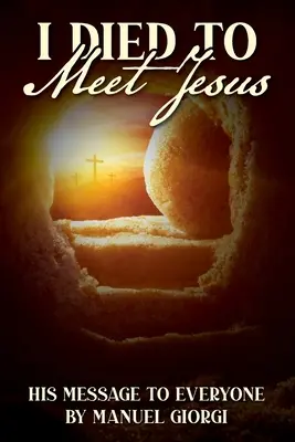 Am murit pentru a-l întâlni pe Iisus - I Died to Meet Jesus