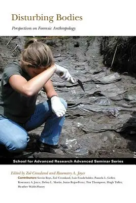 Corpuri tulburătoare: Perspectives on Forensic Anthropology (Perspective asupra antropologiei judiciare) - Disturbing Bodies: Perspectives on Forensic Anthropology