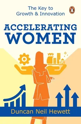Accelerarea femeilor: Cheia pentru creștere și inovare - Accelerating Women: The Key to Growth & Innovation
