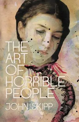 Arta oamenilor oribili (The Art of Horrible People) - The Art of Horrible People
