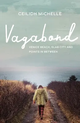 Vagabond: Venice Beach, Slab City și puncte intermediare - Vagabond: Venice Beach, Slab City and Points in Between