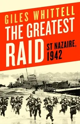 Cel mai mare raid: St. Nazaire, 1942 - The Greatest Raid: St. Nazaire, 1942