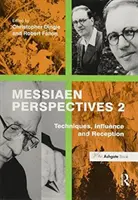 Perspective Messiaen 2: Tehnici, influență și receptare - Messiaen Perspectives 2: Techniques, Influence and Reception