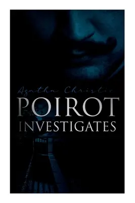 Poirot Investigates: 30 de cazuri ale celui mai faimos detectiv belgian - Murder Mystery Boxed Set - Poirot Investigates: 30 Cases of the Most Famous Belgian Detective - Murder Mystery Boxed Set