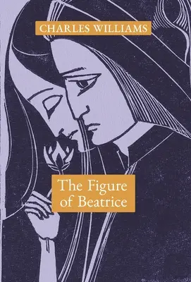 Figura lui Beatrice: Un studiu în Dante - The Figure of Beatrice: A Study in Dante