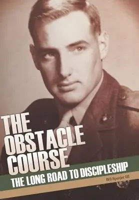The Obstacle Course: Drumul lung către ucenicie (The Long Road to Discipleship) - The Obstacle Course: The Long Road to Discipleship