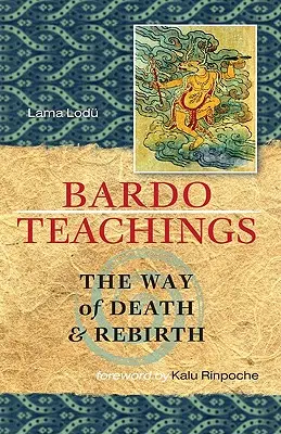 Învățăturile Bardo: Calea morții și a renașterii - Bardo Teachings: The Way of Death and Rebirth