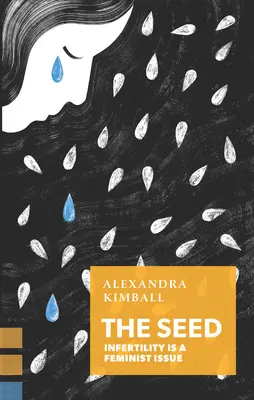 Sămânța: infertilitatea este o problemă feministă - The Seed: Infertility Is a Feminist Issue