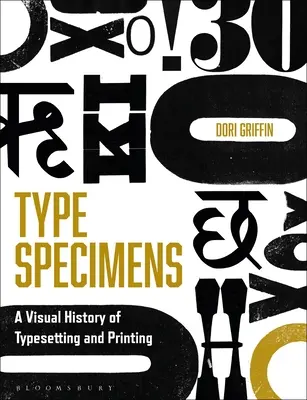 Specimene tipografice: O istorie vizuală a compoziției tipografice și a tipăririi - Type Specimens: A Visual History of Typesetting and Printing