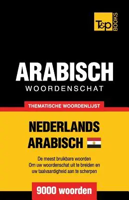 Vocabular tematic olandeză-egipteană-arabă - 9000 de cuvinte - Thematische woordenschat Nederlands - Egyptisch-Arabisch - 9000 woorden