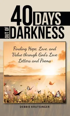 40 de zile din întuneric: Găsirea speranței, dragostei și valorii prin scrisorile și poemele de dragoste ale lui Dumnezeu - 40 Days out of Darkness: Finding Hope, Love, and Value Through God's Love Letters and Poems