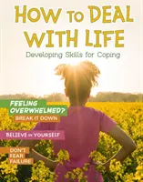 Cum să faci față vieții - Dezvoltarea abilităților de a face față - How to Deal with Life - Developing Skills for Coping