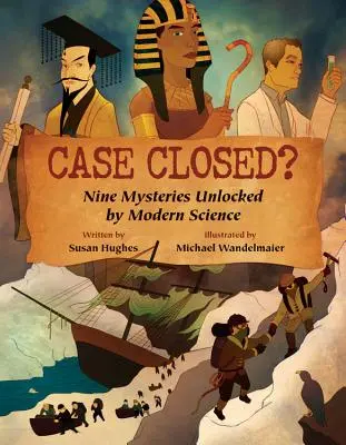 Caz închis?: Nouă mistere elucidate de știința modernă - Case Closed?: Nine Mysteries Unlocked by Modern Science