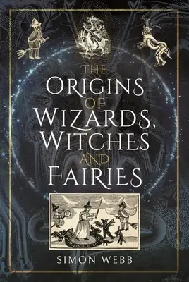 Originile vrăjitorilor, vrăjitoarelor și zânelor - The Origins of Wizards, Witches and Fairies