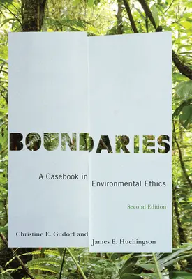 Boundaries: A Casebook in Environmental Ethics, Ediția a doua - Boundaries: A Casebook in Environmental Ethics, Second Edition