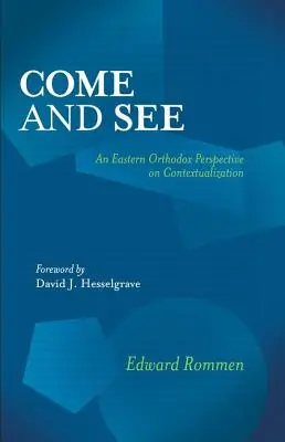 Vino și vezi: O perspectivă ortodoxă răsăriteană asupra contextualizării - Come and See: An Eastern Orthodox Perspective on Contextualization