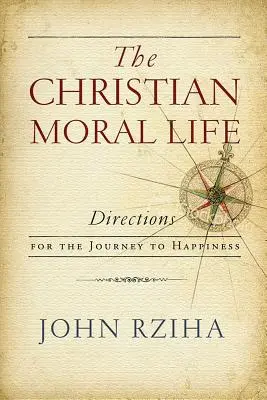 Viața morală creștină: Direcții pentru călătoria spre fericire - The Christian Moral Life: Directions for the Journey to Happiness
