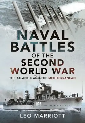 Bătăliile navale ale celui de-al Doilea Război Mondial: Atlantic și Mediterană - Naval Battles of the Second World War: The Atlantic and the Mediterranean