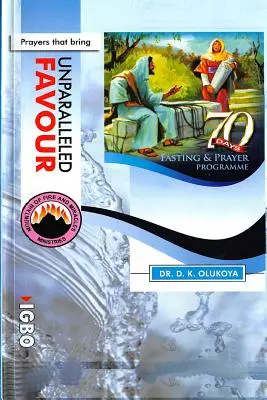 Programul de 70 de zile de post și rugăciune ediția 2015 ENGLEZĂ și IGBO: Rugăciuni care aduc favoruri de neegalat - 70 Days Fasting and Prayer Programme 2015 Edition ENGLISH and IGBO: Prayers that bring unparalleled favour