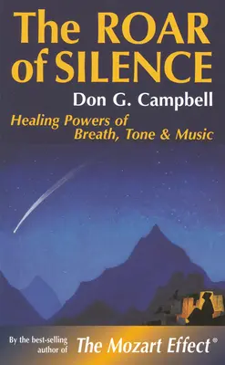 Răgetul tăcerii: Puterile vindecătoare ale respirației, tonului și muzicii - The Roar of Silence: Healing Powers of Breath, Tone and Music