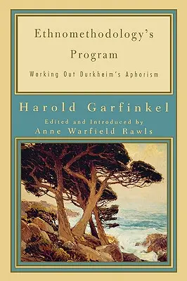 Programul etnometodologiei: Elaborarea aforismului lui Durkheim - Ethnomethodology's Program: Working Out Durkheim's Aphorism