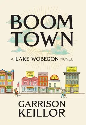 Boom Town: Un roman din Lacul Wobegon - Boom Town: A Lake Wobegon Novel