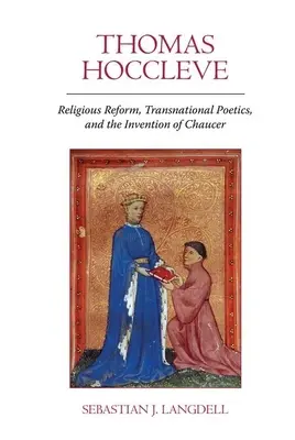 Thomas Hoccleve: Reforma religioasă, poetica transnațională și inventarea lui Chaucer - Thomas Hoccleve: Religious Reform, Transnational Poetics, and the Invention of Chaucer