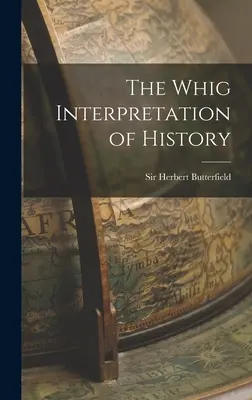 Interpretarea Whig a istoriei - The Whig Interpretation of History
