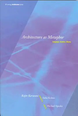 Arhitectura ca metaforă: Limbaj, număr, bani - Architecture as Metaphor: Language, Number, Money