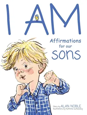 EU SUNT, Afirmații pentru fiii noștri: Afirmații puternice pentru copii - I AM, Affirmations For Our Sons: Powerful Affirmations for Children