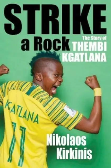Strike a Rock - Povestea lui Thembi Kgatlana - Strike a Rock - The Story of Thembi Kgatlana