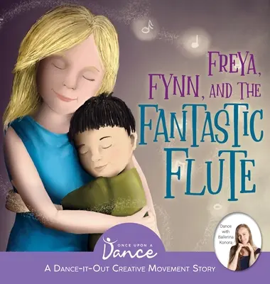 Freya, Fynn și Flautul Fantastic: O poveste cu mișcări creative Dance-It-Out pentru tinerii mișcători - Freya, Fynn, and the Fantastic Flute: A Dance-It-Out Creative Movement Story for Young Movers