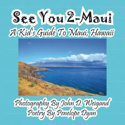 See You 2-Maui--Un ghid pentru copii pentru Maui, Hawaii - See You 2-Maui---A Kid's Guide To Maui, Hawaii