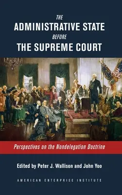 Statul administrativ în fața Curții Supreme: Perspective privind doctrina nedelegării - The Administrative State Before the Supreme Court: Perspectives on the Nondelegation Doctrine