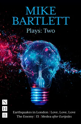 Piesele lui Mike Bartlett: Două (NHB Modern Plays) - Mike Bartlett Plays: Two (NHB Modern Plays)