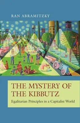 Misterul kibbutzului: principii egalitare într-o lume capitalistă - The Mystery of the Kibbutz: Egalitarian Principles in a Capitalist World