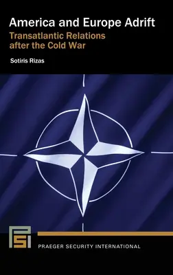 America și Europa în derivă: Relațiile transatlantice după Războiul Rece - America and Europe Adrift: Transatlantic Relations after the Cold War