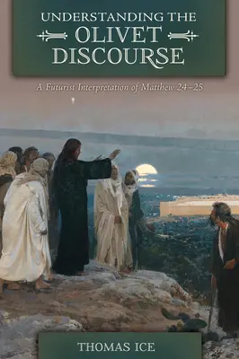 Înțelegerea discursului de pe Olivet - Understanding the Olivet Discourse