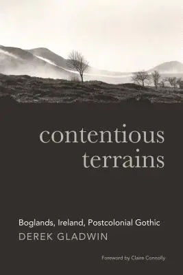 Teritorii litigioase: Boglands, Irlanda, gotic postcolonial - Contentious Terrains: Boglands, Ireland, Postcolonial Gothic